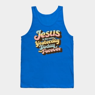 Timeless Divine Message - Retro Faith Typography - Jesus is the Same Yesterday, Today, and Forever Tank Top